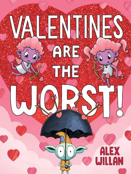 Title details for Valentines Are the Worst! by Alex Willan - Wait list